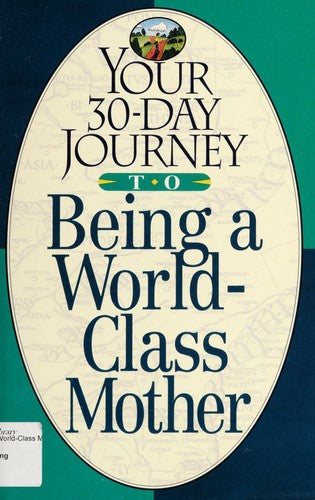 Your 30-Day Journey To Being A World-Class Mother
