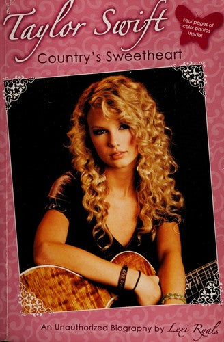 Taylor Swift: Country's Sweetheart: An Unauthorized Biography