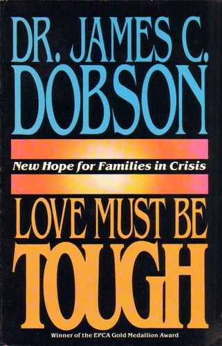 Love Must Be Tough: New Hope For Families In Crisis: new hope for families in crisis
