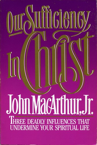 Our Sufficiency In Christ: Three Deadly Influences That Undermine Your Spiritual Life