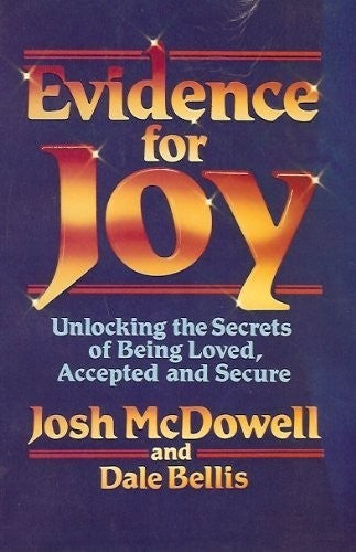 Evidence For Joy: Unlocking The Secrets Of Being Loved, Accepted, And Secure