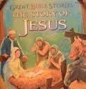 Great Bible Stories:  The Story Of Jesus