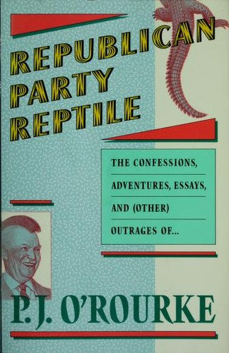 Republican Party Reptile: essays and outrages