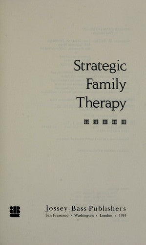 Strategic Family Therapy (Jossey Bass Social And Behavioral Science Series)