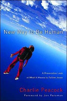 New Way To Be Human: A Provocative Look At What It Means To Follow Jesus