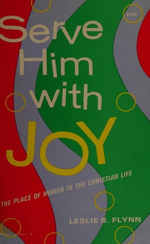 Serve Him with Joy: the place of humor in the christian life