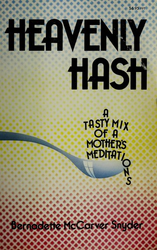 Heavenly Hash: A Tasty Mix Of A Mother's  Meditations