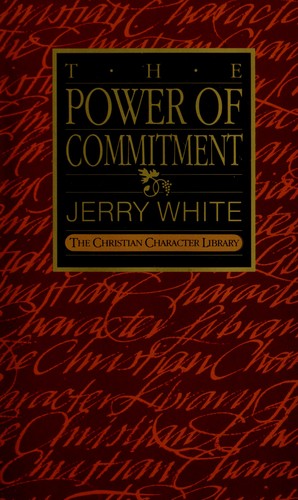 The Power Of Commitment (The Christian Character Library)