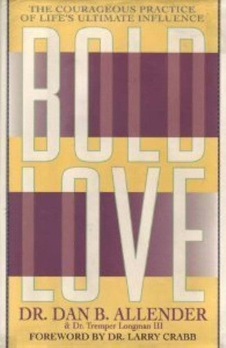 Bold Love: the courageous practice o ife's ultimate influence