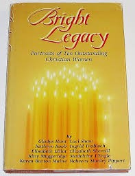 Bright Legacy: portraits of ten outstanding christian women