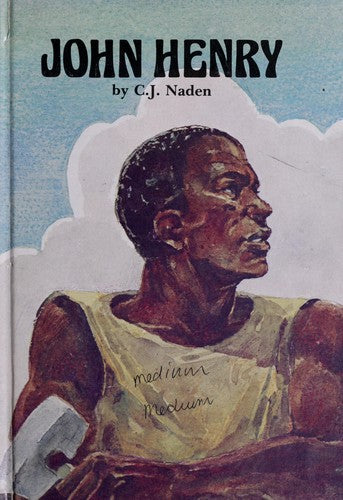 John Henry, The Steel-Driving Man (Folk Tales Of America)