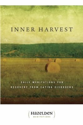 Inner Harvest: Daily Meditations For Recovery From Eating Disorders (Hazelden Meditation Series)