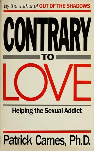 Contrary To Love: helping the sexual addict