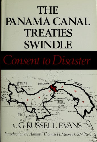 The Panama Canal Treaties Swindle: consent to disaster