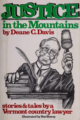 Justice In The Mountains: Stories And Tales By A Vermont Country Lawyer