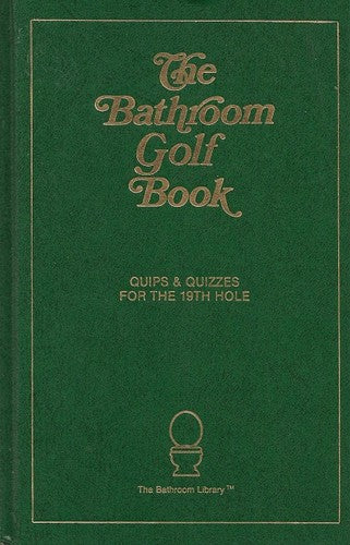 The Bathroom Golf Book: quips & quizzes for the 19th hole
