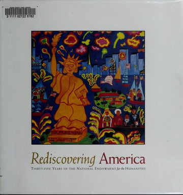 Rediscovering America: thirty-five years of the National Endowment for the Humanities.