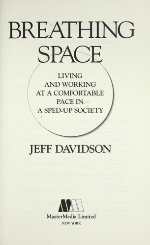 Breathing Space: Living And Working At A Comfortable Pace In A Sped-Up Society
