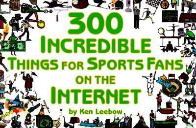 300 Incredible Things For Sports Fans On The Internet (Powerfresh)