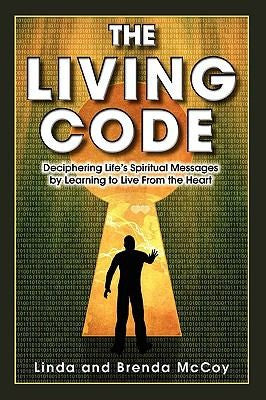 The Living Code (with Notes and Autographed): Deciphering Life's Spiritual Messages By Learning To Live From The Heart