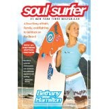 Soul Surfer: A True Story Of Faith, Family, And Fighting To Get Back On The Board