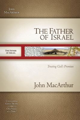 The Father Of Israel: Trusting God's Promises (Macarthur Old Testament Study Guides)