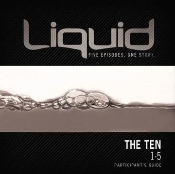 Liquid: The Ten: 1-5 Participants Guide