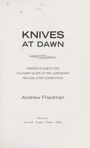 Knives At Dawn: America's Quest For Culinary Glory At The Legendary Bocuse D'or Competition: America's quest for culinary glory at the legendary Bocuse d'Or competition