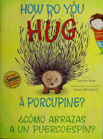How Do You Hug A Porcupine?/Como Abrazas A Un Puercoespin