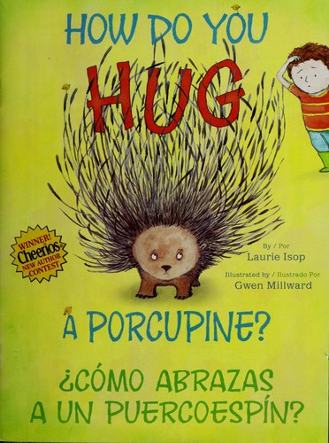 How Do You Hug A Porcupine?/Como Abrazas A Un Puercoespin