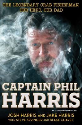 Captain Phil Harris: the legendary crab fisherman, our hero, our Dad