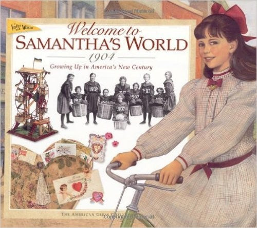 Welcome To Samantha's World-1904: Growing Up In America's New Century (American Girls Collection)