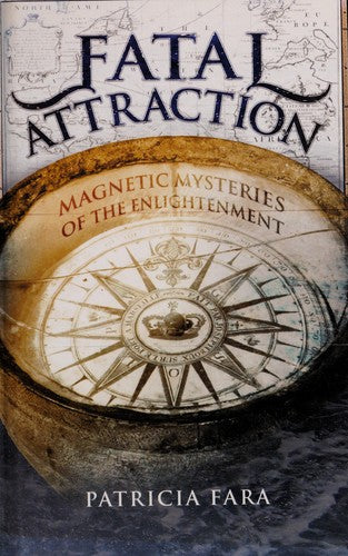 Fatal Attraction: Magnetic Mysteries Of The Enlightenment