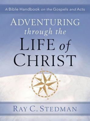 Adventuring Through The Life Of Christ (Adventuring Thourgh)