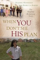 When You Don't See His Plan: The Nadine Hennesey Story