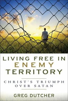 Living Free In Enemy Territory: Christ's Triumph over Satan.