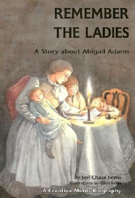 Remember The Ladies: A Story About Abigail Adams