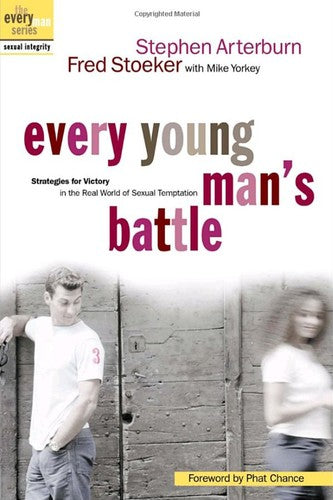 Every Young Man's Battle: Strategies For Victory In The Real World Of Sexual Temptation