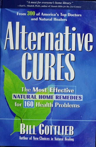Alternative Cures: The Most Effective Natural Home Remedies For 160 Health Problems
