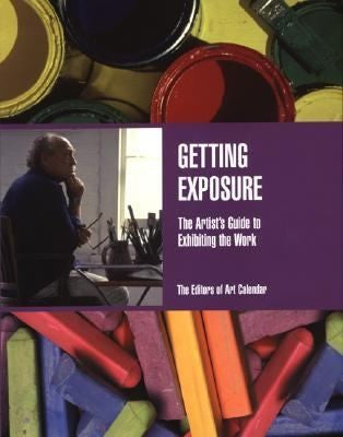 Getting Exposure: the artist's guide to exhibiting the work