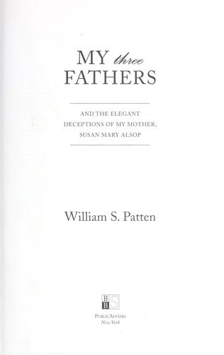 My Three Fathers: And The Elegant Deceptions Of My Mother, Susan Mary Alsop