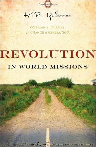 Revolution In World Missions:  One Man's Journey To Change A Generation