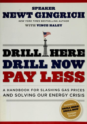 Drill Here, Drill Now, Pay Less: A Handbook For Slashing Gas Prices And Solving Our Energy Crisis