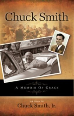 Chuck Smith Autobiography: A Memoir Of Grace: Chuck Smith Autobiorgraphy