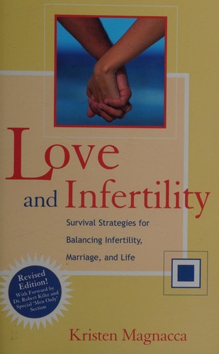 Love And Infertility - Survival Strategies For Balancing Infertility, Marriage, And Life: (Revised Edition)