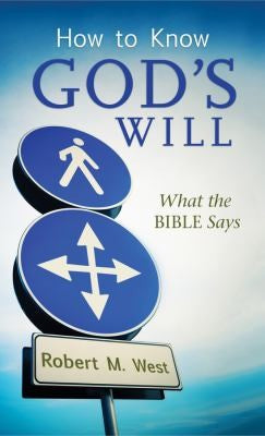 How To Know God's Will: what the Bible says