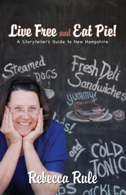 Live Free And Eat Pie: a storyteller's guide to New Hampshire