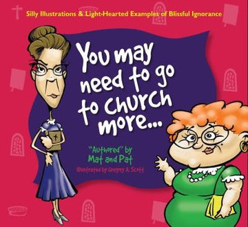 You May Need To Go To Church More...