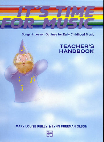 It's Time For Music (Teacher's Handbook): songs and lesson outlines for early childhood music