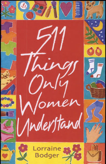 511 Things Only Women Understand